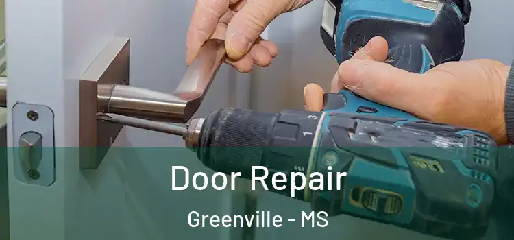 Door Repair Greenville - MS