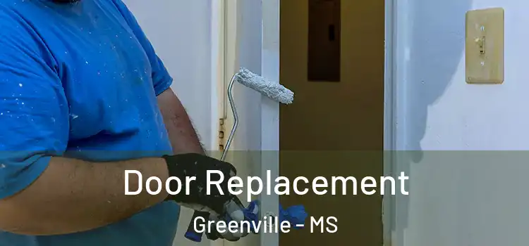 Door Replacement Greenville - MS