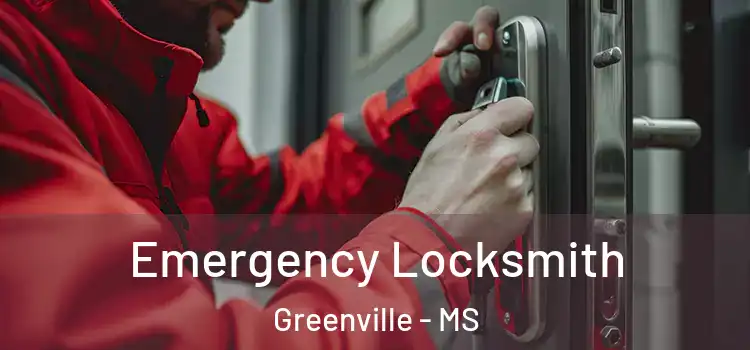 Emergency Locksmith Greenville - MS