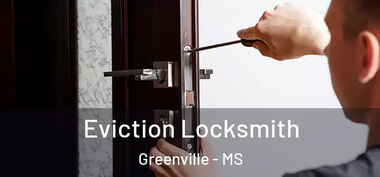 Eviction Locksmith Greenville - MS