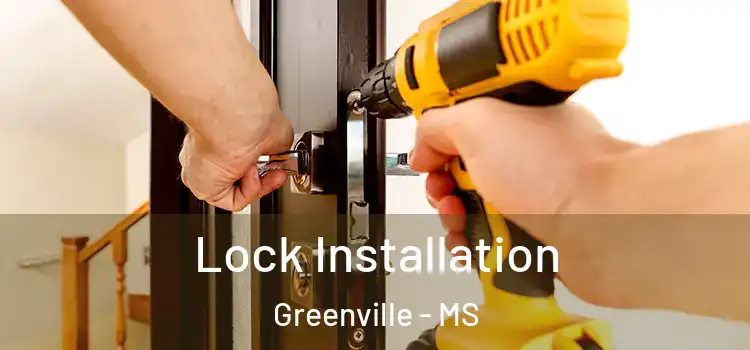 Lock Installation Greenville - MS