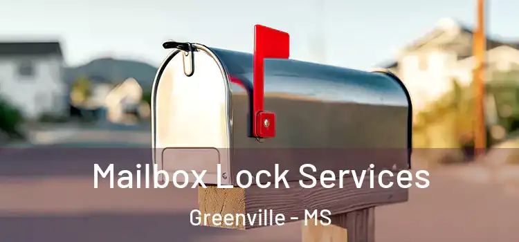 Mailbox Lock Services Greenville - MS