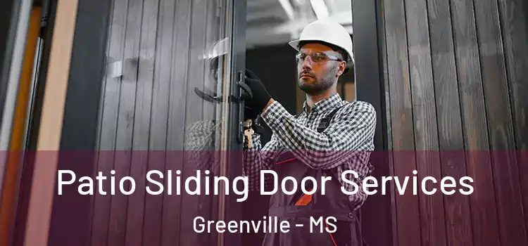 Patio Sliding Door Services Greenville - MS
