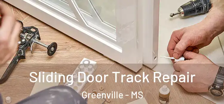 Sliding Door Track Repair Greenville - MS