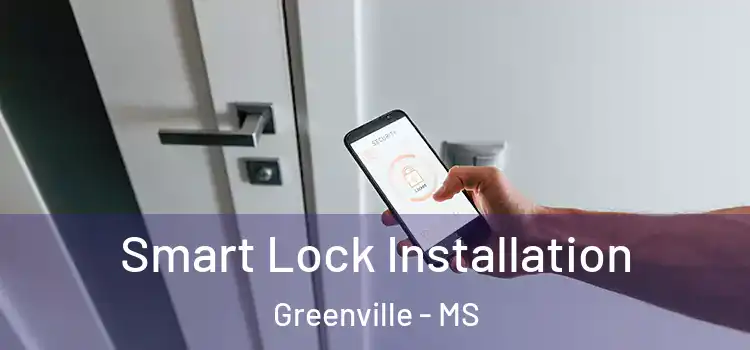 Smart Lock Installation Greenville - MS